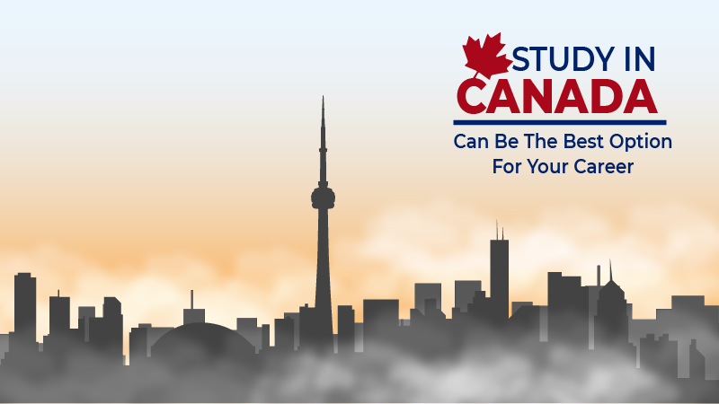 Study In Canada Can Be The Best Option For Your Career